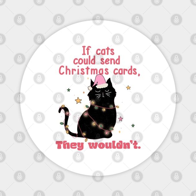 If Cats Could Send You Christmas Cards They Wouldn't Magnet by MZeeDesigns